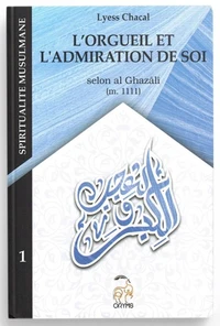 L'orgueil (kibr) et l'admiration de soi ('ujb)