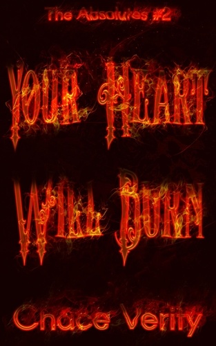  Chace Verity - Your Heart Will Burn - The Absolutes, #2.