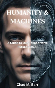 Humanity & Machines: A Guide to Our Collaborative Future with AI