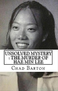  Chad Burton - Unsolved Mystery : The Murder of Hae Min Lee.
