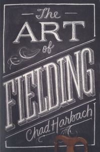 Chad Harbach - The Art of Fielding.