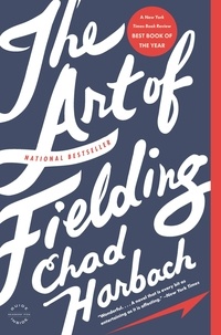 Chad Harbach - The Art of Fielding - A Novel.