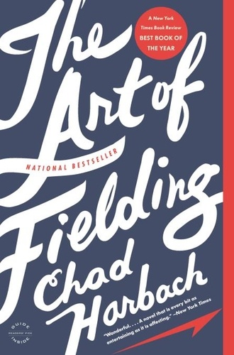 The Art of Fielding. A Novel