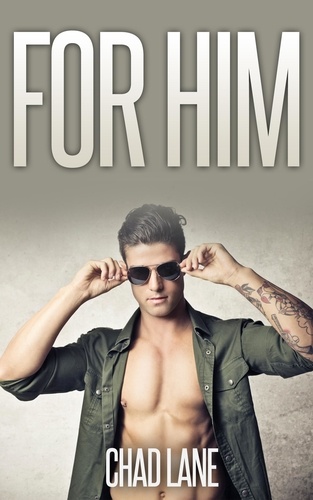  Chad Lane - For Him Bundle (Gay For You Military Romance).