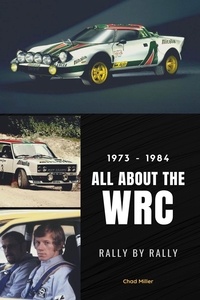  Chad Miller - 1973 - 1984: All About the WRC Rally by Rally.
