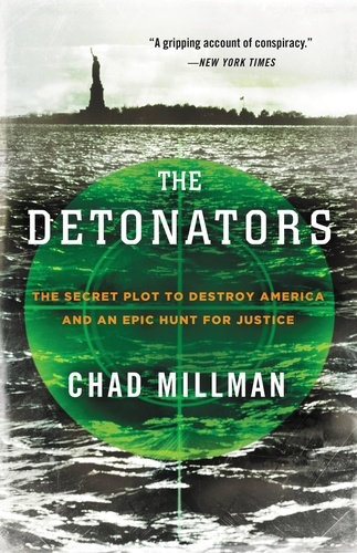 The Detonators. The Secret Plot to Destroy America and an Epic Hunt for Justice