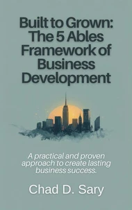 BUILT TO GROW The 5 Ables Framework for Business Development