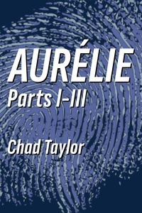  Chad Taylor - Aurélie Parts I-III.