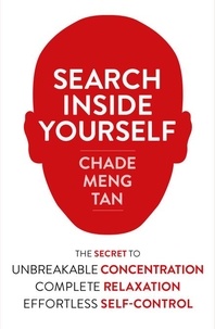 Chade-Meng Tan et Daniel Goleman - Search Inside Yourself - Increase Productivity, Creativity and Happiness [ePub edition].