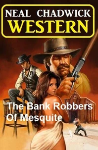 The Bank Robbers Of Mesquite: Western