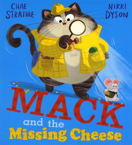 Chae Strathie et Nikki Dyson - Mack and the Missing Cheese.