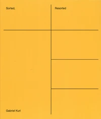 Sorted, Resorted: Gabriel Kuri