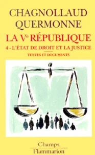 La Veme Republique. Tome 4, L'Etat De Droit Et La Justice