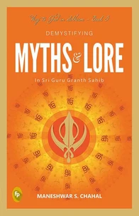 Demystifying MYTHS & LORE In Sri Guru Granth Sahib