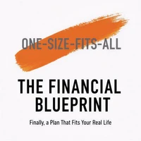 The Financial Blueprint: Finally, a Plan That Fits Your Real Life — A Custom Guide to Get Out of Debt, Save Money, and Build Wealth on Your Terms.