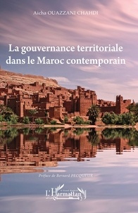 Chahdi aïcha Ouazzani - La gouvernance territoriale dans le Maroc contemporain.