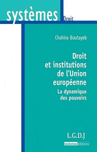 Chahira Boutayeb - Droit et institutions de l'Union européenne - La dynamique des pouvoirs.