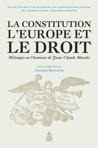 Chahira Boutayeb - La Constitution, l'Europe et le droit - Mélanges en l'honneur de Jean-Claude Masclet.