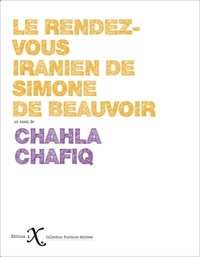 Chahla Chafiq - Le rendez-vous iranien de Simone de Beauvoir.