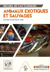 Recueil de cas cliniques : Animaux exotiques et sauvages