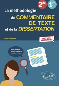 La méthodologie du commentaire de texte et de la dissertation 2nde, 1re