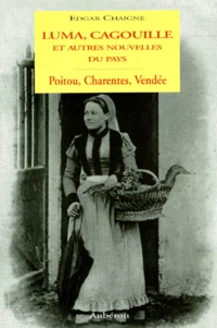 Luma, Cagouille Et Autres Nouvelles Du Pays. Poitou, Charentes, Vendee