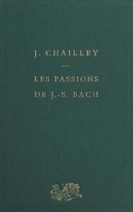 Les passions de J.-S. Bach