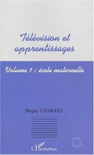 Télévision et apprentissages. Volume 1, Ecole maternelle