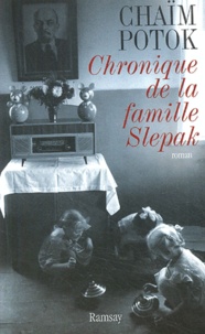 Chaïm Potok - Chronique de la famille Slepak.