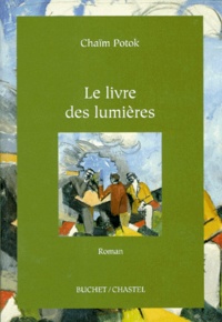 Chaïm Potok - Le livre des lumières.