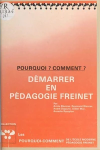 Pourquoi ? Comment ? Démarrer en pédagogie Freinet
