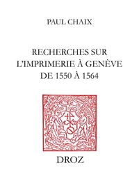 Recherches sur l’imprimerie à Genève de 1550 à 1564