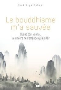 Ebooks télécharger gratuitement pour mobile Le bouddhisme m'a sauvée (French Edition) par Chak Riya Chhuor, Didier Soulet 9782702919828
