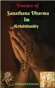 chakrapani srinivasa - Essence of Sanathana Dharma in Krishtianity!.