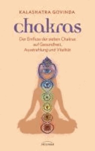 Chakras - Der Einfluss der sieben Chakras auf Gesundheit, Ausstrahlung und Vitalität.