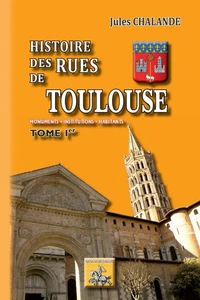 Histoire des Rues de Toulouse (Tome 1)