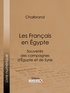  Chalbrand et  Just-Jean-Etienne Roy - Les Français en Égypte - Souvenirs des campagnes d'Égypte et de Syrie.