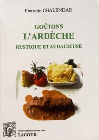 Goûtons l'Ardèche rustique et audacieuse