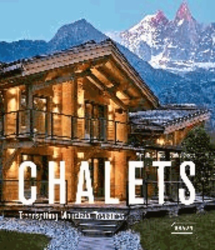 Chalets - Trendsetting Mountain Treasures.