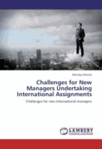 Challenges for New Managers Undertaking International Assignments - Challenges for new international managers.
