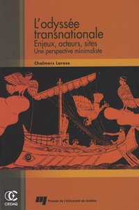 Chalmers Larose - L'odyssée transnationale - Enjeux, acteurs, sites ; Une perspective minimaliste.