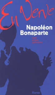 Napoléon Bonaparte en verve