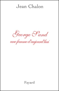 George Sand, une femme d'aujourd'hui