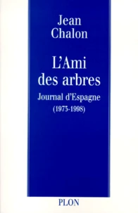L'Ami Des Arbres. Journal D'Espagne (1973-1998)