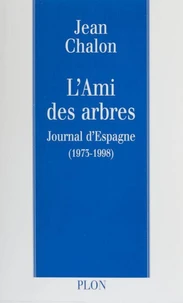 L'Ami Des Arbres. Journal D'Espagne (1973-1998)