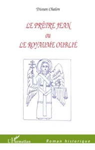 Le prêtre Jean ou le royaume oublié