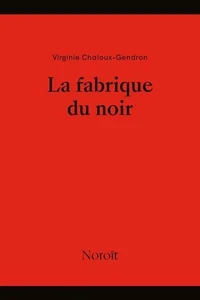 La fabrique du noir