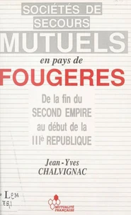 Les sociétés de secours mutuels en pays de Fougères de la fin du Second Empire et au début de la IIIe République