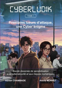 CyberLudik Tome 1 – Premières lueurs d’attaque et Cyber’énigme