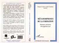 METAMORPHOSES DE LA FORMATION. Alternance, partenariat, développement local